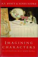 Imagining Characters. Six Conversations About Women Writers - A.S. Byatt, Ignes Sodre - Filosofie & Psychologie