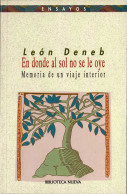 En Donde Al Sol No Se Le Oye. Memoria De Un Viaje Interior - León Deneb - Philosophie & Psychologie