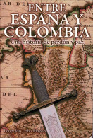 Entre España Y Colombia. Una Historia De Perdón Y Paz - Leopoldo Lobo Pinzón - Filosofia & Psicologia