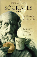 Desayuno Con Sócrates. La Filosofía Del Día A Día - Robert Rowland Smith - Filosofía Y Sicología