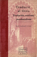 Traducir Al Otro. Traducción, Exotismo, Poscolonialismo - Ovidi Carbonell I Cortés - Philosophy & Psychologie