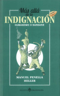 Más Allá De La Indignación. Humanismo O Barbarie - Manuel Penella Heller - Filosofia & Psicologia