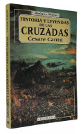 Historia Y Leyendas De Las Cruzadas - Cesare Cantú - Geschiedenis & Kunst