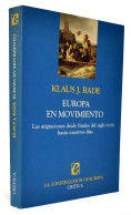 Europa En Movimiento. Las Migraciones Desde Finales Del Siglo XVIII Hasta Nuestros Días - Klaus J. Bade - Historia Y Arte
