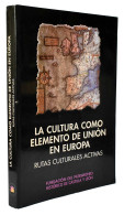 La Cultura Como Elemento De Unión En Europa. Rutas Culturales Activas - History & Arts