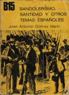 Bandolerismo, Santidad Y Otros Temas Españoles - José Antonio Gómez Marín - Histoire Et Art