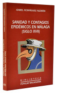 Sanidad Y Contagios Epidémicos En Málaga (siglo XVII) - Isabel Rodríguez Alemán - Historia Y Arte