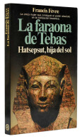 La Faraona De Tebas. Hatsepsut, Hija Del Sol - Francis Fevre - Histoire Et Art