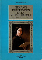 Cien Años De Educación De La Mujer Española. Historia Del Instituto Internacional - Carmen De Zulueta - Histoire Et Art