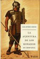 La Aventura De Los Romanos En Hispania - Juan Antonio Cebrián - History & Arts