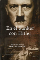 En El Búnker Con Hitler - Bernd Freytag Von Loringhoven - Historia Y Arte