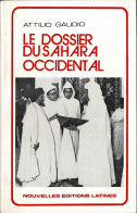 Le Dossier Du Sahara Occidental - Attilio Gaudio - History & Arts