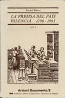 La Premsa Del País Valencià 1790-1983 Vol. 1 - Ricardo Blasco - Historia Y Arte