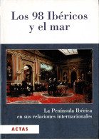 Los 98 Ibéricos Y El Mar. La Península Ibérica En Sus Relaciones Internacionales. Tomo I - Historia Y Arte