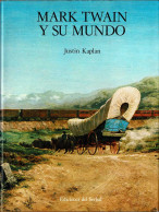 Mark Twain Y Su Mundo - Justin Kaplan - Historia Y Arte