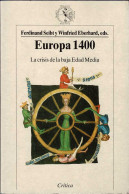 Europa 1400. La Crisis De La Baja Edad Media - Ferdinand Seibt Y Winfried Eberhard (eds.) - Histoire Et Art