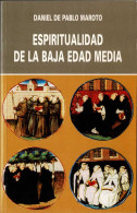 Espiritualidad De La Baja Edad Media (siglos XIII-XV) - Daniel De Pablo Maroto - History & Arts