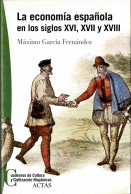 La Economía Española En Los Siglos XVI, XVII Y XVIII - Máximo García Fernández - Geschiedenis & Kunst