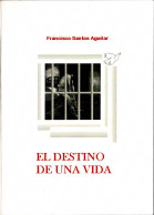 El Destino De Una Vida - Francisco Santos Aguilar - History & Arts