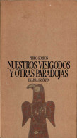 Nuestros Visigodos Y Otras Paradojas - Pedro Gordon - Geschiedenis & Kunst