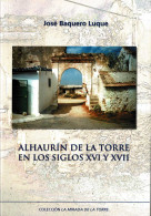 Alhaurín De La Torre En Los Siglos XVI Y XVII - José Baquero Luque - History & Arts