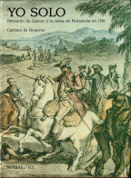 Yo Solo. Bernardo De Gálvez Y La Toma De Panzacola En 1781 - Carmen De Reparaz - History & Arts