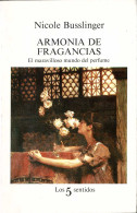 Armonía De Fragancias. El Maravilloso Mundo Del Perfume - Nicole Busslinger - Geschiedenis & Kunst