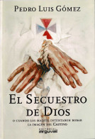 El Secuestro De Dios O Cuando Los Maquis Intentaron Robar La Imagen Del Cautivo - Pedro Luis Gómez - Histoire Et Art