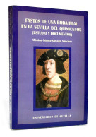 Fastos De Una Boda Real En La Sevilla Del Quinientos (Estudio Y Documentos) - Mónica Gómez-Salvago Sánchez - Histoire Et Art