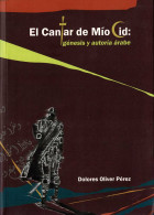 El Cantar De Mío Cid: Génesis Y Autoría árabe - Dolores Oliver Pérez - Geschiedenis & Kunst