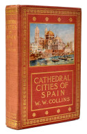 Cathedral Cities Of Spain - W. W. Collins - Geschiedenis & Kunst