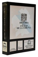 Historia De La Ciudad De La Coruña - José Ramón Barreiro Fernández - Histoire Et Art