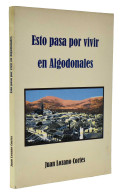 Esto Pasa Por Vivir En Algodonales - Juan Lozano Cortés - Histoire Et Art