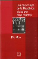 Los Personajes De La República Vistos Por Ellos Mismos - Pío Moa - Histoire Et Art