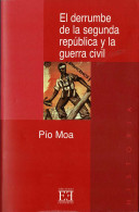 El Derrumbe De La Segunda República Y La Guerra Civil - Pío Moa - Histoire Et Art