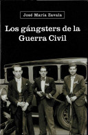 Los Gángsters De La Guerra Civil - José María Zavala - Geschiedenis & Kunst