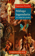 Málaga Legendaria 2-1. Edad De Piedra - Francisco Peralto - Histoire Et Art