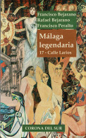 Málaga Legendaria 17. Calle Larios - Francisco Bejarano, Rafael Bejarano, Francisco Peralto - Histoire Et Art