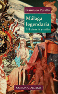 Málaga Legendaria 1-1. Ciencia Y Mito - Francisco Peralto - Geschiedenis & Kunst