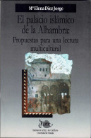 El Palacio Islámico De La Alhambra: Propuestas Para Una Lectura Multicultural - Mª Elena Díez Jorge - Geschiedenis & Kunst