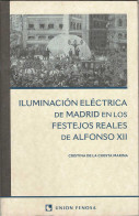 Iluminación Eléctrica De Madrid En Los Festejos Reales De Alfonso XII (dedicado) - Cristina De La Cuesta Marina - Histoire Et Art