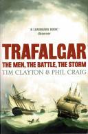 Trafalgar. The Men, The Battle, The Storm - Tim Clayton, Phil Craig - Geschiedenis & Kunst