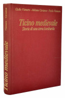 Ticino Medievale. Storia Di Una Terra Lombarda - G. Vismara. A. Cavanna. P. Vismara - Histoire Et Art