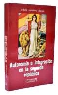 Autonomía E Integración En La Segunda República - Adolfo Hernández Lafuente - Geschiedenis & Kunst