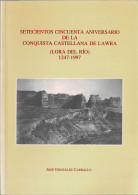 Setecientos Cincuenta Aniversario De La Conquista Castellana De Lawra (Lora Del Río) 1247-1997 - José González Carbal - Geschiedenis & Kunst