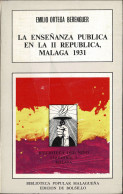 La Enseñanza Pública En La II República, Málaga 1931 - Emilio Ortega Berenguer - Geschiedenis & Kunst