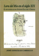 Lora Del Río En El Siglo XIX. El Secuestro De Don Antonio Galludo Y Coronel - José González Carballo - Geschiedenis & Kunst
