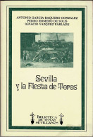 Sevilla Y La Fiesta De Toros - A. García Baquero, P. Romero De Solis, I. Vazquez Parlade - Geschiedenis & Kunst