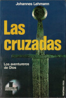 Las Cruzadas. Los Aventureros De Dios - Johannes Lehmann - Geschiedenis & Kunst