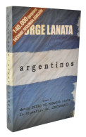 Argentinos. Tomo I. Desde Pedro De Mendoza Hasta La Argentina Del Centenario - Jorge Lanata - Geschiedenis & Kunst